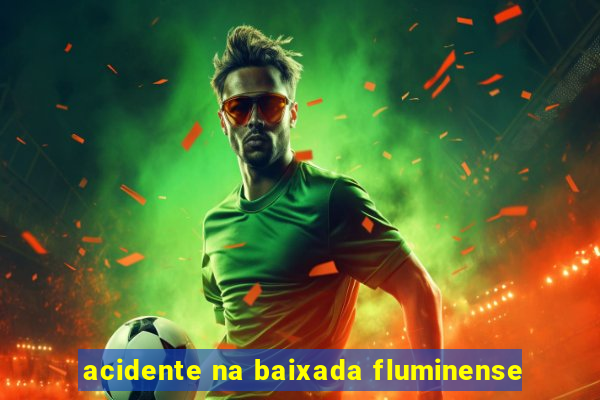 acidente na baixada fluminense